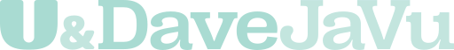 U&DAVE JA VU